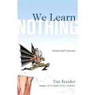 We Learn Nothing : Essays and Cartoons 9781439198704