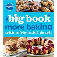 Pillsbury the Big Book of More Baking With Refrigerated Dough 9780544648708