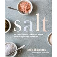 Salt The Essential Guide to Cooking with the Most Important Ingredient in Your Kitchen 9781250088710