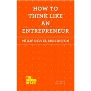 How to Think Like an Entrepreneur 9781250078711