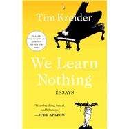 We Learn Nothing Essays 9781439198711