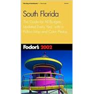 Fodor's South Florida 2002 : The Guide for All Budgets, Updated Every Year, with a Pullout Map and Color Photos