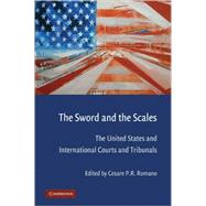 The Sword and the Scales: The United States and International Courts and Tribunals 9780521728713