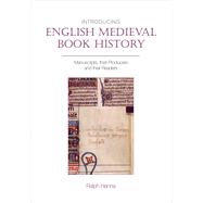Introducing English Medieval Book History Manuscripts, their Producers and their Readers 9780859898713