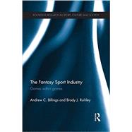 The Fantasy Sport Industry: Games within Games 9781138898714