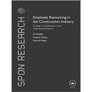Employee Resourcing in the Construction Industry: Strategic Considerations and Operational Practice 9781138968714