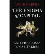 The Enigma of Capital; and the Crises of Capitalism