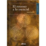 El retorno a lo esencial / The Back to Basics 9788416118717