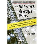 The Network Always Wins: How to Influence Customers, Stay Relevant, and Transform Your Organization to Move Faster than the Market 9780071848718