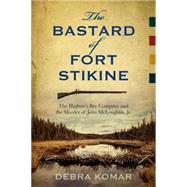 The Bastard of Fort Stikine 9780864928719