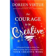 The Courage to Be Creative 9781401948719