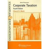 Examples & Explanations for Corporate Taxation 9780735588721