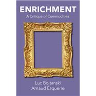 Enrichment A Critique of Commodities 9781509528721