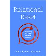 Relational Reset Unlearning the Habits that Hold You Back 9780802418722