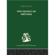 The People of Aritama: The Cultural Personality of a Colombian Mestizo Village 9781138878723