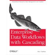 Enterprise Data Workflows With Cascading 9781449358723