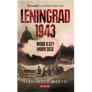 Leningrad, 1943 Inside a City Under Siege 9781780768724