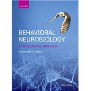 Behavioral Neurobiology An integrative approach 9780198738725