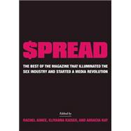 $pread: The Best of the Magazine That Illuminated the Sex Industry and Started a Media Revolution 9781558618725