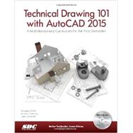 Technical Drawing 101 and AutoCAD 2015: A Multidisciplinary Curriculum for the First Semester 9781585038725