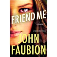 Friend Me A Novel of Suspense 9781476738727