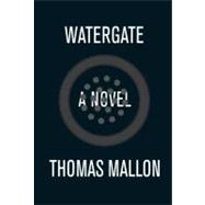 Watergate : A Novel 9780307378729