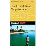 Fodor's U. S. and British Virgin Islands 2002 : The Guide for All Budgets, Completely Updated Every Year, with a Pullout Color Map