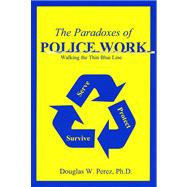 Paradoxes of Police Work: Walking the Thin Blue Line