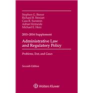 Administrative Law and Regulatory Policy Problems, Text, and Cases, Seventh Edition, 2015-2016 Case Supplement 9781454868729