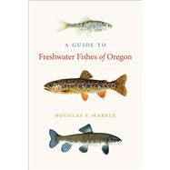 A Guide to Freshwater Fishes of Oregon 9780870718731