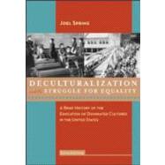 Deculturalization and the Struggle for Equality : A Brief History of the Education of Dominated Cultures in the United States 9780073378732