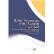 British Volunteers in the Spanish Civil War: The British Battalion in the International Brigades, 1936-1939 9780415758734