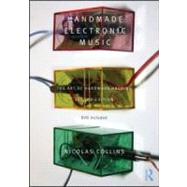 Handmade Electronic Music: The Art of Hardware Hacking 9780415998734
