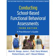 Conducting School-Based Functional Behavioral Assessments, Third Edition A Practitioner's Guide 9781462538737