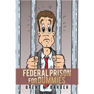 Federal Prison for Dummies 9781504968737