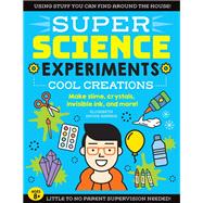 Super Science Experiments Cool Creations 9781633228740