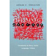 Theology Remixed: Christianity As Story, Game, Language, Culture 9780830838745