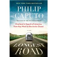 The Longest Road Overland in Search of America, from Key West to the Arctic Ocean 9781250048745