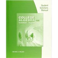 Student Solutions Manual for Gustafson/Hughes’ College Algebra, 12th 9781305878747