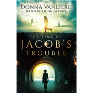 The Time of Jacob's Trouble 9780736978750