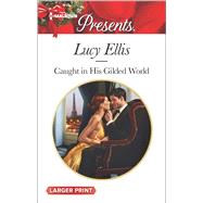 Caught in His Gilded World 9780373138753