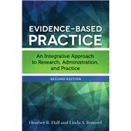 Evidence-Based Practice An Integrative Approach to Research, Administration, and Practice 9781284098754