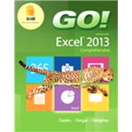 GO! with Microsoft Excel 2013 Comprehensive & MyITLab with Pearson eText -- Access Card -- for GO! with Office 2013 Package 9780133908756
