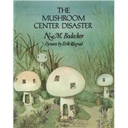 The Mushroom Center Disaster 9781481458757