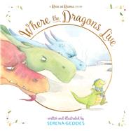 Where the Dragons Live 9781481498760