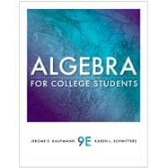 Student Solutions Manual for Kaufmann/Schwitters’ Algebra for College Students, 9th 9780538798761