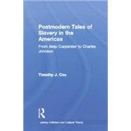 Postmodern Tales of Slavery in the Americas: From Alejo Carpentier to Charles Johnson 9781138868762
