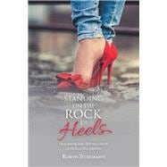 Standing on the Rock in Heels 9781973678762