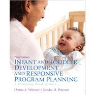 Infant and Toddler Development and Responsive Program Planning Plus Video-Enhanced Pearson eText -- Access Card Package 9780133388763