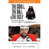 The Good, The Bad, and The Ugly Philadelphia Flyers 9781600788765